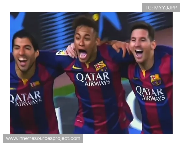 内马尔巴萨巅峰期MSN组合输出能力解析